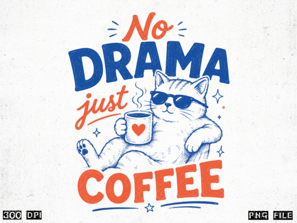 No Drama Just Coffee PNG: Funny Cat Coffee Design